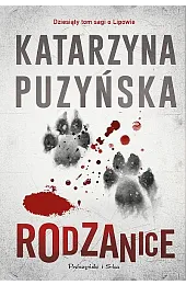 Rodzanice. Cykl o policjantach z Lipowa.,Katarzyna Puzyńska