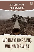 Wojna o Ukrainę. Wojna o świat