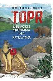 TOPR. Niezwykłe spotkania psa ratownikaBeata Sabała-Zielińska