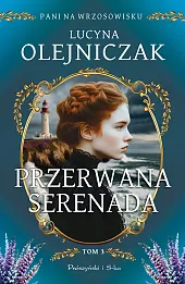 Przerwana serenada. Cykl Pani na wrzosowisku. Tom 3