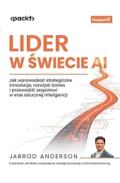 Lider w świecie AI. Jak wprowadzać,Anderson Jarrod