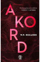 Akord. Trylogia AI-gent. Mroczne kody. Tom 2