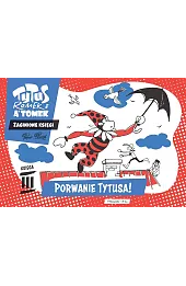 Tytus, Romek i A'Tomek. Zaginione księgi. Księga III. Porwanie Tytusa!