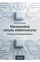 Niezawodne układy elektroniczne. Podręcznik konstruktora