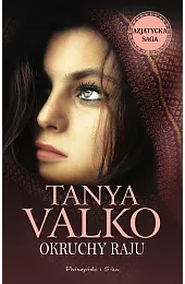 Okruchy raju. Azjatycka Saga. Tom 1Tanya Valko