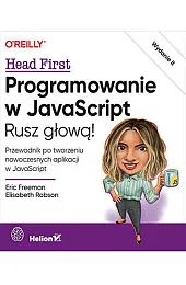 Programowanie w JavaScript. Rusz głową! Wydanie,Eric Freeman