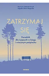 Zatrzymaj się. Poradnik dla żyjących w,Martyna Jadczak-Turyk