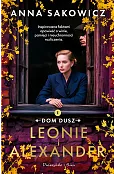 Leonie i Alexander. Dylogia Dom dusz. Tom 1
