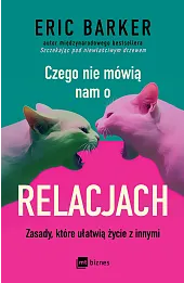 Czego nie mówią nam o relacjach. Zasady, które ułatwią życie z innymi