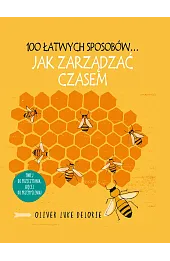 100 łatwych sposobów... Jak zarządzać czasem