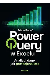 Power Query w Excelu. Analizuj dane,Adam Kopeć