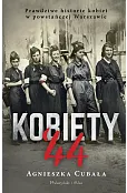 Kobiety`44. Prawdziwe historie kobiet w powstańczej Warszawie