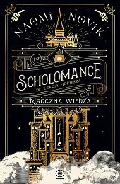 Mroczna wiedza. Cykl Scholomance. Lekcja pierwszaNaomi Novik