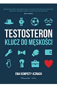 Testosteron. Klucz do męskości