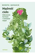 Mądrość ciała. Odkrywanie harmonii i uwolnienie napięć