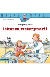 Mądra Mysz. Mam przyjaciółkę lekarza weterynarii