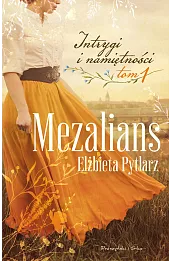 Mezalians. Saga Intrygi i namiętności. Tom 1
