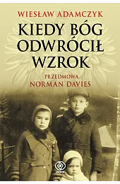 Kiedy Bóg odwrócił wzrokWiesław Adamczyk