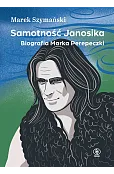 Samotność Janosika. Biografia Marka Perepeczki