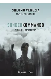 Sonderkommando. W piekle komór gazowych