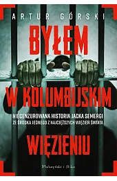 Byłem w kolumbijskim więzieniu