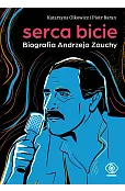 Serca bicie. Biografia Andrzeja Zauchy