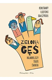 Zielona Gęś. Najmniejszy teatr świata. Najmniejszy teatr świata