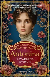 Antonina. Seria Wilcze córki. Tom 1Katarzyna Ryrych