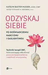 Odzyskaj siebie po doświadczeniu narcyzmu i gaslightingu