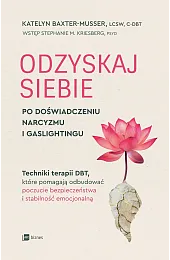Odzyskaj siebie po doświadczeniu narcyzmu i,Baxter-Musser Katelyn