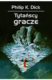 Tytańscy graczeDickK. Philip
