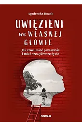 Uwięzieni we własnej głowie. Jak zrozumieć,Kozak Agnieszka