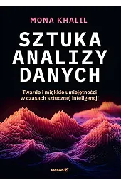 Sztuka analizy danych. Twarde i miękkie,Khalil Mona