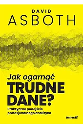 Jak ogarnąć trudne dane? Praktyczne podejście,Asboth David