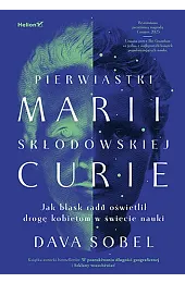 Pierwiastki Marii Skłodowskiej-Curie. Jak blask radu,Dava Sobel