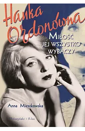 Hanka Ordonówna. Miłość jej wszystko wybaczy
