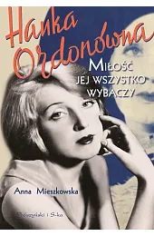 Hanka Ordonówna. Miłość jej wszystko wybaczyMieszkowska Anna