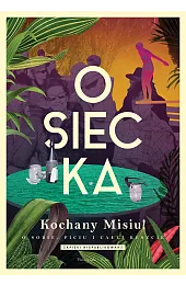 Kochany Misiu! O sobie, piciu i,Agnieszka Osiecka