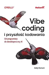 Vibe coding i przyszłość kodowania. Od,Addy Osmani