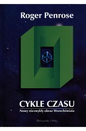 Cykle czasu. Nowy niezwykły obraz WszechświataRoger Penrose