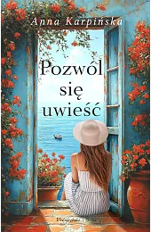 Pozwól się uwieśćAnna Karpińska