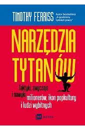 Narzędzia tytanów. Taktyki, zwyczaje i nawyki,Ferriss Timothy