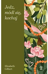 Jedz, módl się, kochajElizabeth Gilbert