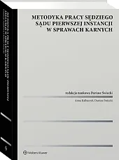 Metodyka pracy sędziego sądu pierwszej instancji w sprawach karnych [PRZEDSPRZEDAŻ]