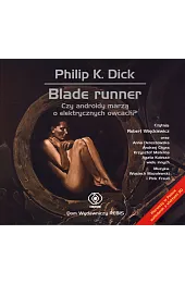 Blade Runner. Czy androidy marzą o elektrycznych owcach? (książka audio)