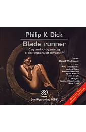 Blade Runner. Czy androidy marzą o,DickK. Philip