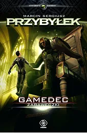 Zabaweczki. Cykl Gamedec. Tom 3