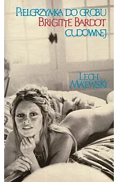Pielgrzymka do grobu Brigitte Bardot cudownej