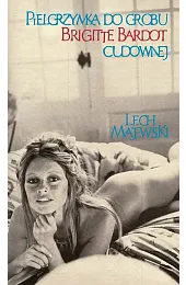 Pielgrzymka do grobu Brigitte Bardot cudownejLech Majewski