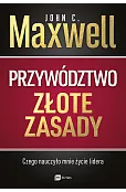 Przywództwo. Złote zasady. Czego nauczyło mnie życie lidera